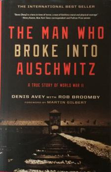 Hardcover The Man Who Broke Into Auschwitz, a True Story of World War II Book
