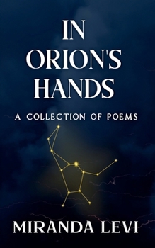 In Orion's Hands: A collection of poetry