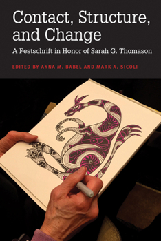 Paperback Contact, Structure, and Change: A Festschrift in Honor of Sarah G. Thomason Book