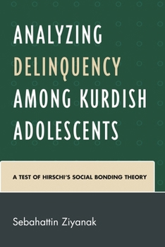 Hardcover Analyzing Delinquency among Kurdish Adolescents: A Test of Hirschi's Social Bonding Theory Book
