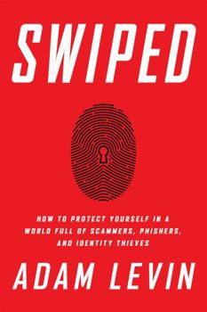 Hardcover Swiped: How to Protect Yourself in a World Full of Scammers, Phishers, and Identity Thieves Book
