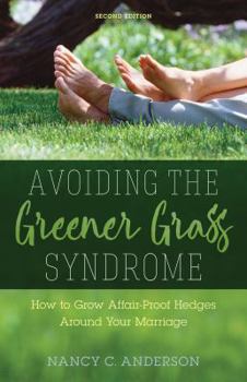 Paperback Avoiding the Greener Grass Syndrome: How to Grow Affair-Proof Hedges Around Your Marriage Book