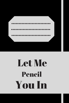 Let Me Pencil You In: Lined notebook 120 pages glossy cover different colors with different designs .lined journal