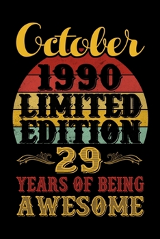 October 1990 Limited Edition 29 Years Of Being Awesome: 29th Birthday Vintage Gift, 29th Birthday Gift For 29 Years Old Men and Women born in October ... Her - 120 page, Lined, 6x9 (15.2 x 22.9 cm)