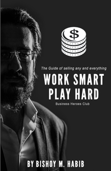 Paperback Work Smart Play Hard: The Guide of selling any and everything Book