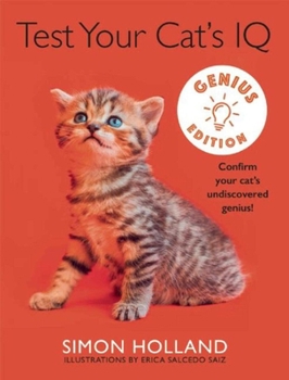 Hardcover Test Your Cat's IQ Genius Edition: Confirm Your Cat's Undiscovered Genius! Book