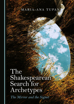 The Shakespearean Search for Archetypes: The Mirror and the Signet