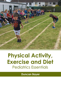 Hardcover Physical Activity, Exercise and Diet: Pediatrics Essentials Book