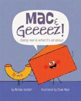Hardcover Mac & Geeeez!: ...Being Real Is What It's All about Book