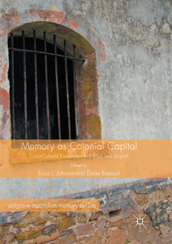 Paperback Memory as Colonial Capital: Cross-Cultural Encounters in French and English Book