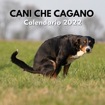 Paperback Cani Che Cagano Calendario 2022: Regali Divertenti Cacca [Italian] Book