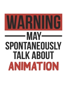 Paperback Warning May Spontaneously Talk About ANIMATION Notebook ANIMATION Lovers OBSESSION Notebook A beautiful: Lined Notebook / Journal Gift,, 120 Pages, 6 Book