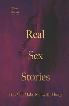 Paperback Real Sex Stories: That Will Make You Really Horny Book
