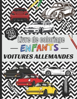 Paperback Voitures allemandes - livre de coloriage Enfants - 25 images: Auto, véhicules et cabriolets de sport pour filles et garçons - 25 beaux dessins à color [French] Book