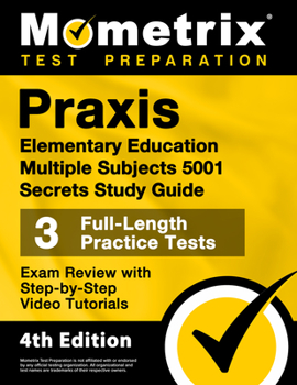 Paperback Praxis Elementary Education Multiple Subjects 5001 Secrets Study Guide - 3 Full-Length Practice Tests, Exam Review with Step-By-Step Video Tutorials: Book