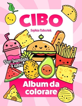 Paperback Cibo Album da Colorare per Bambini: Libri da Colorare Bambini 4 Anni + [Italian] Book