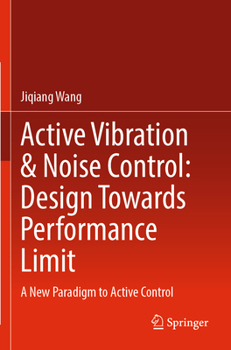 Paperback Active Vibration & Noise Control: Design Towards Performance Limit: A New Paradigm to Active Control Book