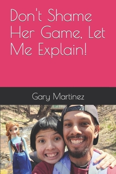 Paperback Don't Shame Her Game, Let Me Explain! Book