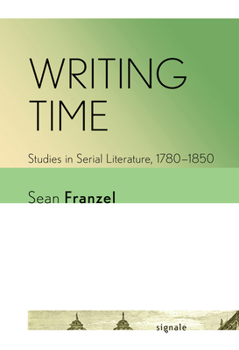 Hardcover Writing Time: Studies in Serial Literature, 1780-1850 Book