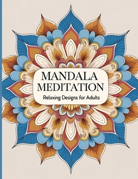 Paperback Mandala Meditation: Intricate Mandala Designs for Relaxation, Mindfulness, and Stress Relief Book