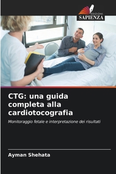 CTG: una guida completa alla cardiotocografia (Italian Edition)