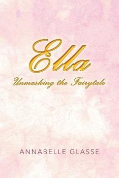 Paperback Ella: Unmasking the Fairytale Book