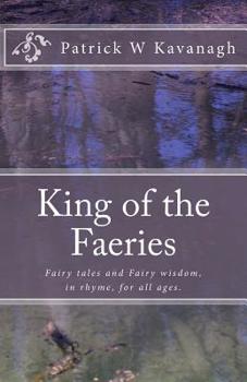 King of the Faeries: Fairy tales and Fairy wisdom for all ages.