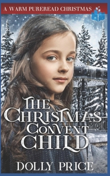 Paperback The Christmas Convent Child: A Warm PureRead Christmas Book