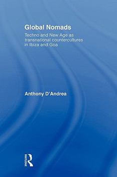 Global Nomads: Techno and New Age as Transnational Countercultures in Ibiza and Goa