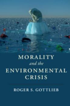 Hardcover Morality and the Environmental Crisis Book