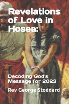 Revelations of Love in Hosea:: Decoding God's Message for 2023