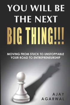 Paperback You will be the Next Big Thing: Moving from stuck to Unstoppable Your road to Entrepreneurship Book
