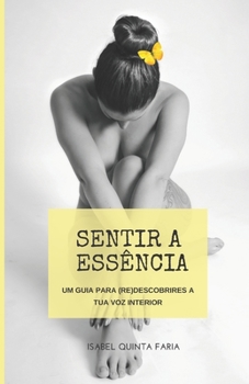 Paperback Sentir a Essência: Um Guia Para (Re)descobrires a Tua Voz Interior [Portuguese] Book