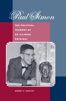 Hardcover Paul Simon: The Political Journey of an Illinois Original Book