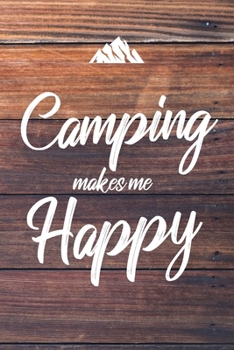 Paperback Camping Makes Me Happy: 6x9" Dot Bullet Notebook/Journal Funny Camper, Hiker, Outdoor Glamper Gift Idea Book