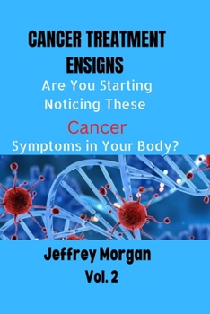 Paperback Cancer Treatment Ensigns;: Are You Starting Noticing These Cancer Symptoms in Your Body? [Large Print] Book