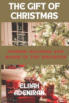 Paperback The Gift of Christmas: Finding Meaning and Magic in the Holidays Book