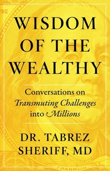 Paperback Wisdom of the Wealthy: Conversations on Transmuting Challenges into Millions Book