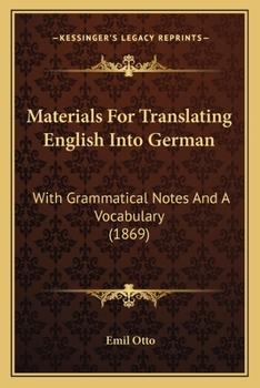 Paperback Materials For Translating English Into German: With Grammatical Notes And A Vocabulary (1869) Book