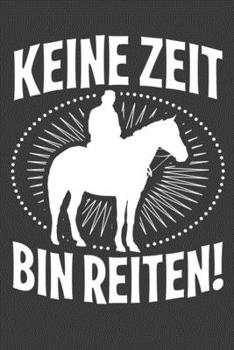 Keine Zeit Bin Reiten: Jahres-Kalender für das Jahr 2020 Terminplaner für Pferde Reiter Organizer (German Edition)