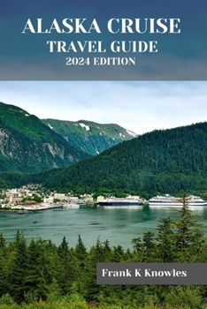 Paperback Alaska Cruise Travel Guide 2024 Edition Book