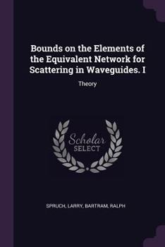Paperback Bounds on the Elements of the Equivalent Network for Scattering in Waveguides. I: Theory Book