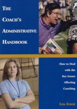 Paperback The Coach's Administrative Handbook: How to Deal With the Key Issues Affecting Coaching Book