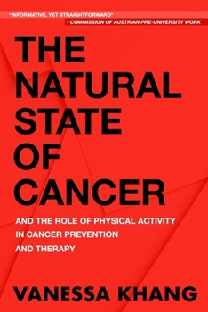 The Natural State of Cancer : And the Role of Physical Activity in Cancer Prevention and Therapy