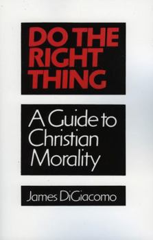 Paperback Do the Right Thing: A Guide to Christian Morality Book