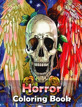 Nightmare Horror Coloring Book For Adults: with Terrifying Monsters, Dark Fantasy Creatures, Evil Women, And Gothic Scenes, Classic Fairy Tales for Relaxation & Stress Relief !