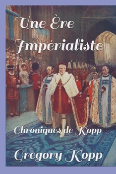 Une Ère Impérialiste: Chroniques de Kopp (French Edition)