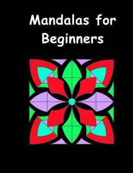 Paperback Mandalas for Beginners: An Adult Coloring Book with Fun, Easy, and Relaxing Coloring Pages (Perfect Gift for Beginners) Book