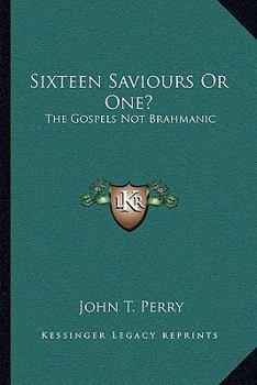 Paperback Sixteen Saviours Or One?: The Gospels Not Brahmanic Book