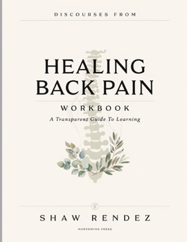 Discourses From Healing Back Pain: A Transparent Guide To Learning